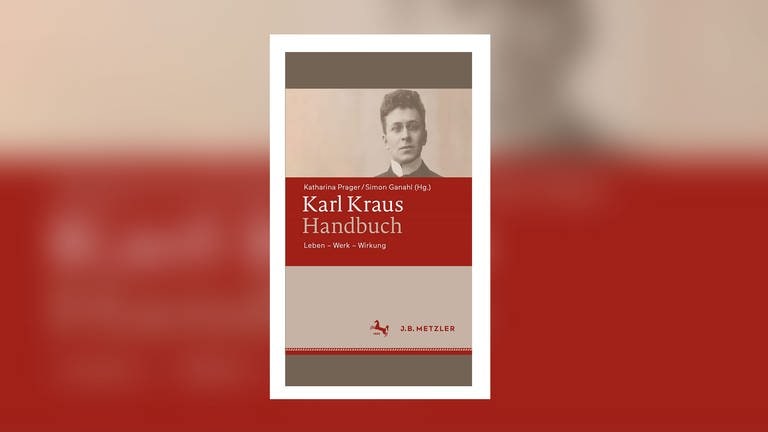 Katharina Prager, Simon Ganahl (Hg.) – Karl Kraus Handbuch. Leben-Werk-Wirkung